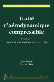Traité D'Aérodynamique Compressible Tome 4 ; Exercices D'Application Avec Corrigés