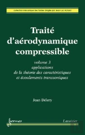 Traite D'Aerodynamique Compressible Volume 3 Applications De La Theorie Des Caracteristiques Et Ecou