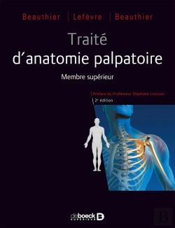 Bertrand.pt - Traité D'Anatomie ; De La Théorie À La Pratique Palpatoire ; Membre Supérieur (2e Édition)