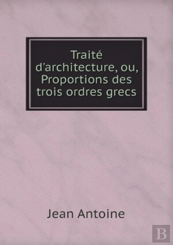 Bertrand.pt - Traite D'Architecture, Ou, Proportions Des Trois Ordres Grecs