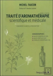 Traité D'Aromathérapie Scientifique Et Médicale ; Fondements & Aide À La Prescription