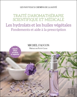 Bertrand.pt - Traité D'Aromathérapie Scientifique Et Médicale. Les Hydrolats Et Les Huiles Végétales : Fondements Et Aide À La Prescription