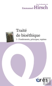 Traité De Bioéthique Tome 1 ; Fondements, Principes, Repères