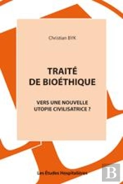 Traite De Bioethique Vers Une Nouvelle Utopie Civilisatrice ?
