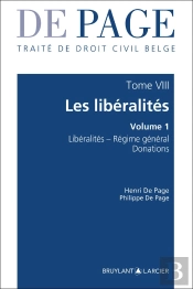 Traité De Droit Civil Belge Tome 8 : Les Libéralités Tome 1 : Libéralités - Régime Général - Donations