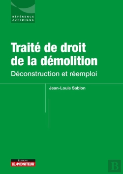 Bertrand.pt - Traité De Droit De La Démolition : Déconstruction Et Réemploi