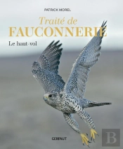 Traité De Fauconnerie Tome 1 : Le Haut-Vol