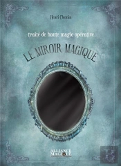 Traite De Haute Magie Operative : Le Miroir Magique