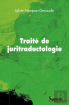 Traité De Juritraductologie : Épistémologie Et Méthodologie De La Traduction Juridique