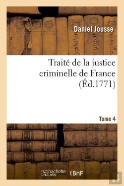 Bertrand.pt - Traite De La Justice Criminelle T.4 Edition 1771