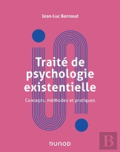 Traité De La Psychologie Existentielle ; Concepts, Méthodes Et Pratiques