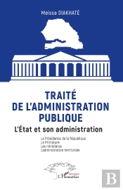 Traité De L'Administration Publique : L'État Et Son Administration La Présidence De La République La Primature Les Ministères L'Administration Territoriale