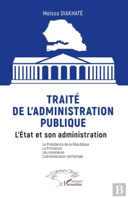 Bertrand.pt - Traité De L'Administration Publique : L'État Et Son Administration La Présidence De La République La Primature Les Ministères L'Administration Territoriale