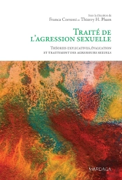 Traité De L'Agression Sexuelle ; Théories Explicatives, Évaluation Et Traitement Des Agresseurs Sexuels