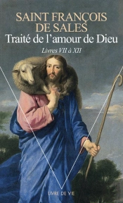 Traité De L'Amour De Dieu ; Livres Vii À Xii