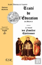 Traité De L'Éducation Du Prince ; À L'Usage Des Familles Chrétiennes
