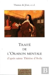 Traité De L'Oraison Mentale D'Après Sainte Thérèse D'Avila