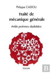 Traité De Mécanique Générale - Petits Poèmes Dadaïstes