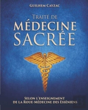 Traite De Medecine Sacree - Selon L'Enseignent De La Roue-Medecine Des Esseniens