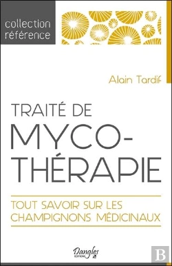 Bertrand.pt - Traite De Mycothérapie ; Tout Savoir Sur Les Champignons Médicinaux