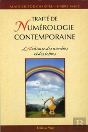 Traite De Numerologie Contemporaine ; L'Alchimie Des Nombres Et Des Lettres
