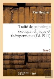 Traite De Pathologie Exotique, Clinique Et Therapeutique.Tome 2, Parapaludisme Et Fievres