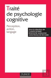Traité De Psychologie Cognitive - Tome 1 - Perception, Action, Langage
