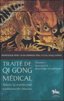 Traité De Qi Gong Médical Tome 1 ; Anatomie Et Physiologie Énergétiques
