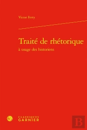 Traité De Rhétorique À L'Usage Des Historiens
