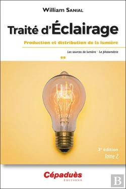 Bertrand.pt - Traité D'Éclairage 3e Édition Tome 2/3 : Production Et Distribution De La Lumière - Les Sources De Lumière - La Photométrie