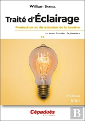 Traité D'Éclairage (T.2/3) : Production Et Distribution De La Lumière (3e Édition)