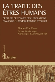 Traite Des Etres Humains Droit Belge Eclaire Des Legislations Francaise, Luxembourgeoise Et Suisse