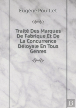 Bertrand.pt - Traite Des Marques De Fabrique Et De La Concurrence Deloyale En Tous Genres