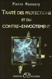 Traité Des Protections Et Du Contre-Envoûtement