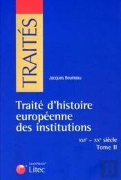 Traité D'Histoire Européenne Des Institutions Tome 2 ; Xvie - Xxe Siècles