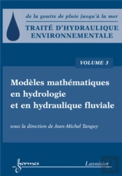 Traité D'Hydraulique Environnementale Tome 3 ; Modèles Mathématiques En Hydrologie Et En Hydraulique
