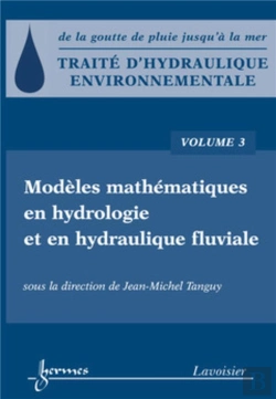 Bertrand.pt - Traité D'Hydraulique Environnementale Tome 3 ; Modèles Mathématiques En Hydrologie Et En Hydraulique