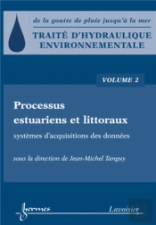 Traité D'Hydraulique Environnementale - Volume 2 : Processus Estuariens Et Littoraux - Systèmes D'Acquisitions Des Données
