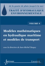 Traité D'Hydraulique Environnementale - Volume 4 : Modèles Mathématiques En Hydraulique Maritime Et Modèles De Transport