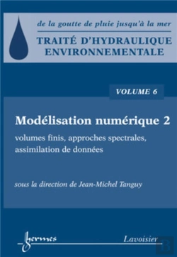 Bertrand.pt - Traité D'Hydraulique Environnementale - Volume 6 : Modélisation Numérique 2 : Volumes Finis, Approches Spectrales, Assimilation De Données
