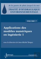 Traité D'Hydraulique Environnementale - Volume 7 : Applications Des Modèles Numériques En Ingénierie 1