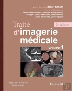 Bertrand.pt - Traité D'Imagerie Médicale Tome 1 Moëlle Et Encéphale, Thorax, Coeur Et Vaisseaux, Abdomen (2e Édition)
