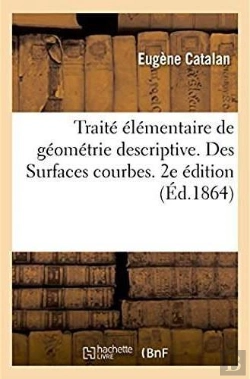 Bertrand.pt - Traite Elementaire De Geometrie Descriptive. Des Surfaces Courbes. 2e Edition