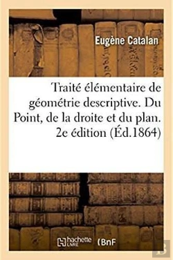 Bertrand.pt - Traite Elementaire De Geometrie Descriptive. Du Point, De La Droite Et Du Plan. 2e Edition