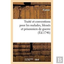 Bertrand.pt - Traite Et Conventions Pour Les Malades, Blesses Et Prisonniers De Guerre Des Troupes Auxiliaires