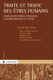 Traite Et Trafic Des Êtres Humains : Législations Belge, Française, Luxembourgeoise Et Suisse