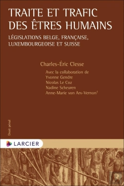 Bertrand.pt - Traite Et Trafic Des Êtres Humains : Législations Belge, Française, Luxembourgeoise Et Suisse