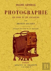 Traite General De Photographie En Noir Et En Couleurs