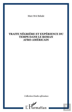 Bertrand.pt - Traite Negrière Et Expérience Du Temps Dans Le Roman Afro-Américain