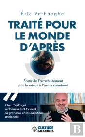 Traite Pour Le Monde D Apres : Sortir De L Avachissement Par Le Retour A L Ordre Spontane